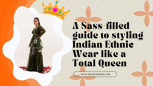 A Sass-filled Guide to styling Indian Ethnic Wear like a Total Queen👸